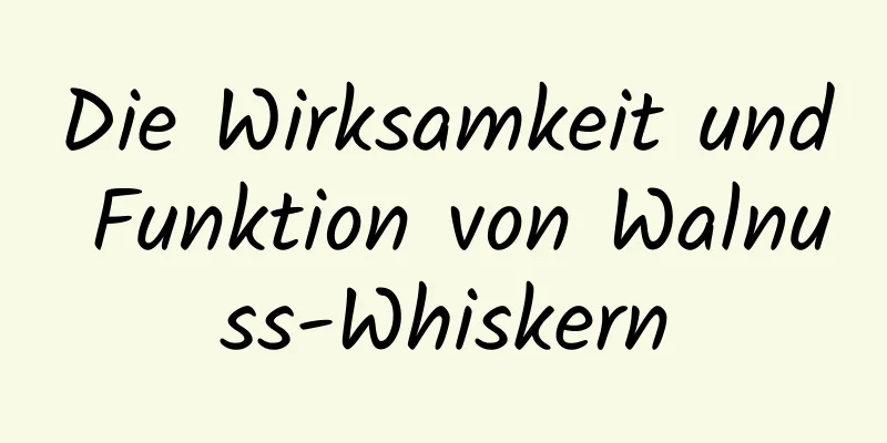 Die Wirksamkeit und Funktion von Walnuss-Whiskern