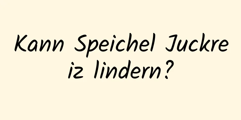 Kann Speichel Juckreiz lindern?