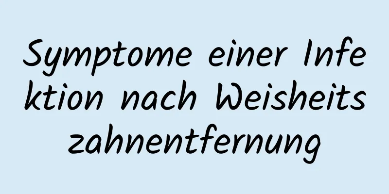 Symptome einer Infektion nach Weisheitszahnentfernung