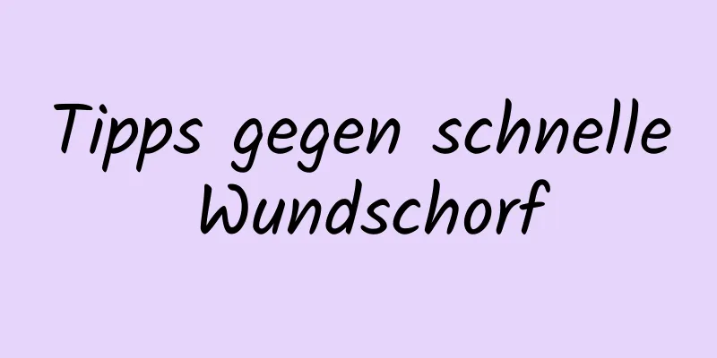 Tipps gegen schnelle Wundschorf