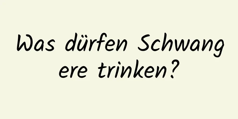 Was dürfen Schwangere trinken?