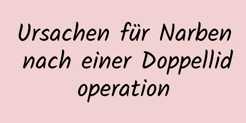 Ursachen für Narben nach einer Doppellidoperation