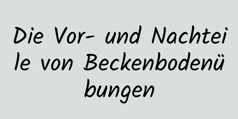 Die Vor- und Nachteile von Beckenbodenübungen