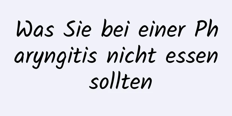 Was Sie bei einer Pharyngitis nicht essen sollten