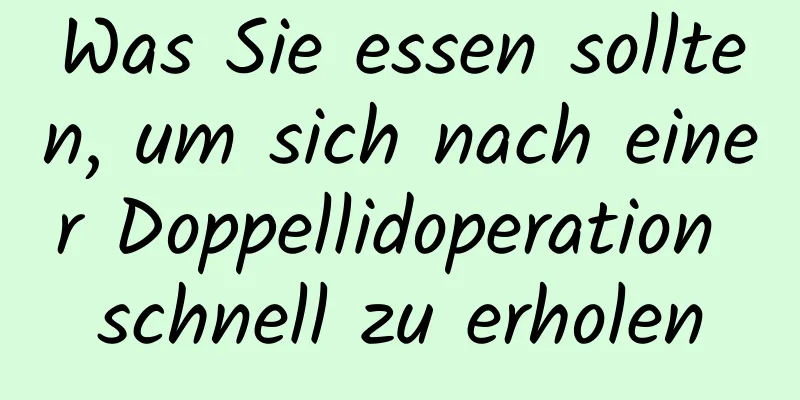 Was Sie essen sollten, um sich nach einer Doppellidoperation schnell zu erholen