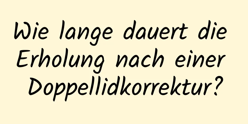 Wie lange dauert die Erholung nach einer Doppellidkorrektur?