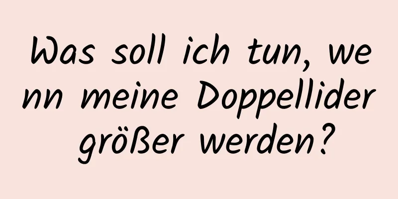 Was soll ich tun, wenn meine Doppellider größer werden?