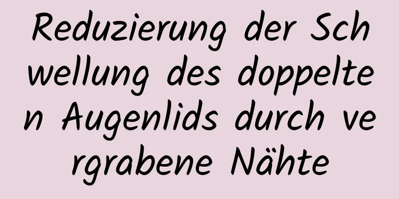 Reduzierung der Schwellung des doppelten Augenlids durch vergrabene Nähte