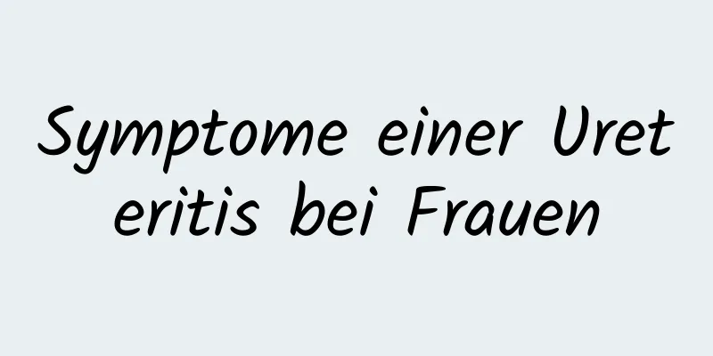 Symptome einer Ureteritis bei Frauen