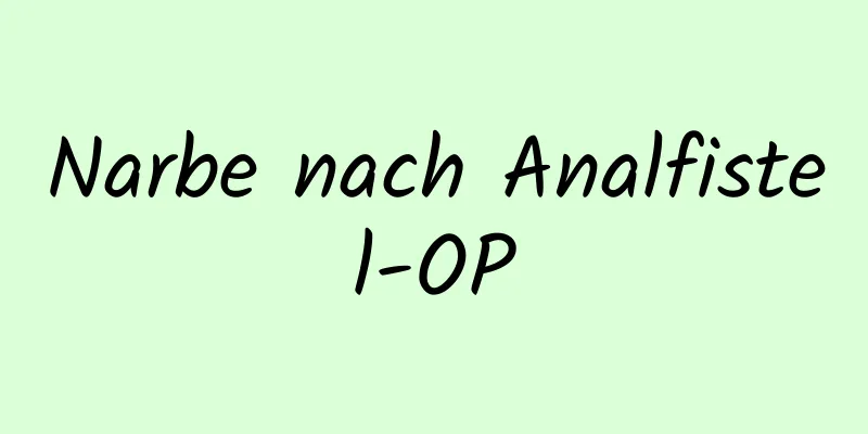 Narbe nach Analfistel-OP