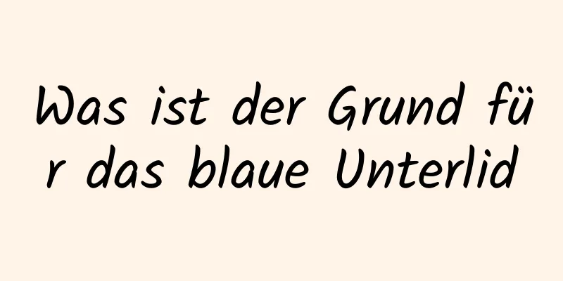 Was ist der Grund für das blaue Unterlid