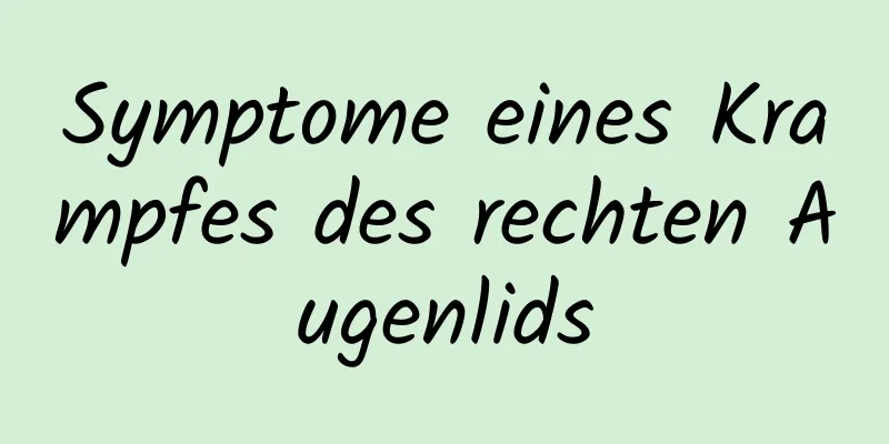 Symptome eines Krampfes des rechten Augenlids