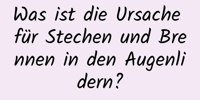 Was ist die Ursache für Stechen und Brennen in den Augenlidern?