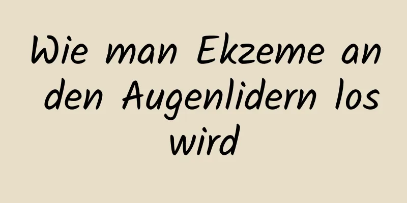 Wie man Ekzeme an den Augenlidern loswird