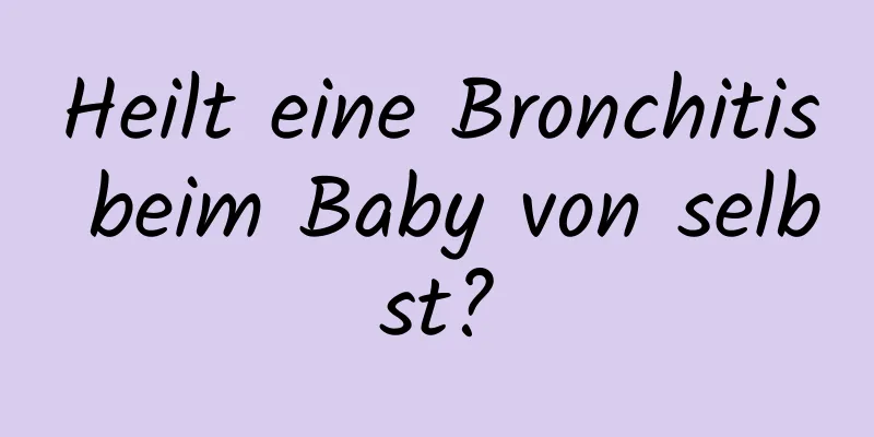 Heilt eine Bronchitis beim Baby von selbst?