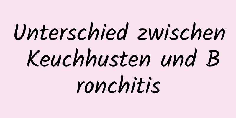 Unterschied zwischen Keuchhusten und Bronchitis