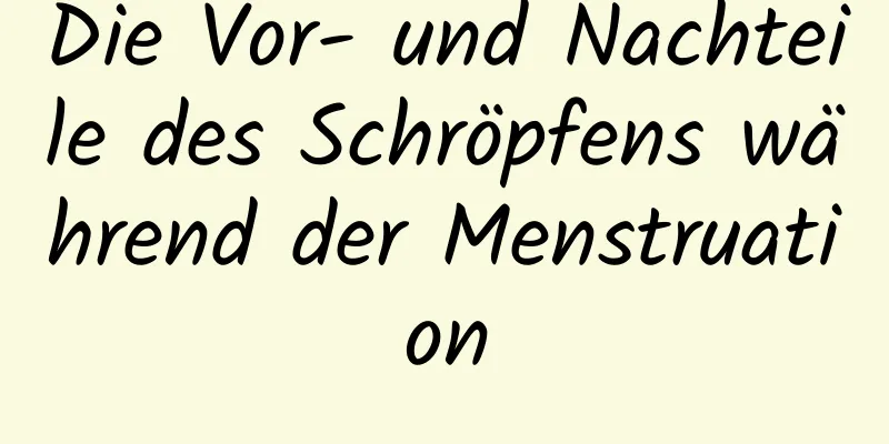 Die Vor- und Nachteile des Schröpfens während der Menstruation