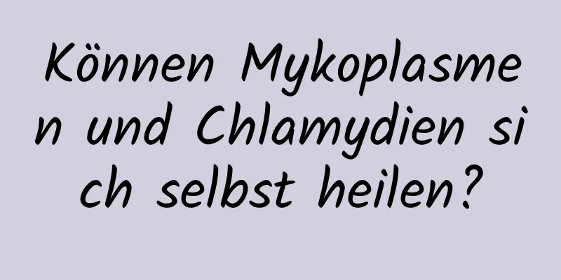 Können Mykoplasmen und Chlamydien sich selbst heilen?