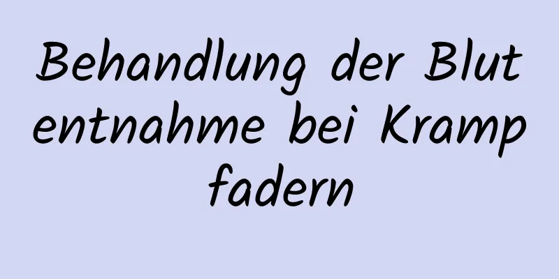 Behandlung der Blutentnahme bei Krampfadern