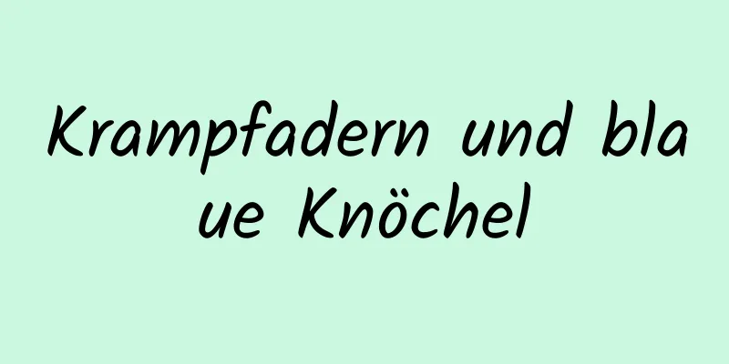 Krampfadern und blaue Knöchel