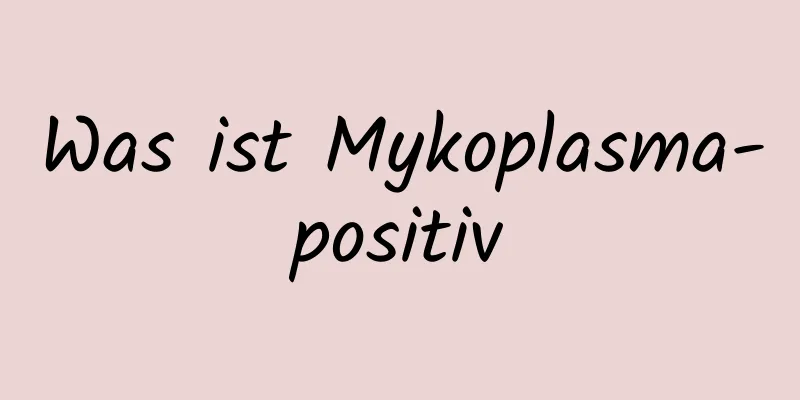 Was ist Mykoplasma-positiv