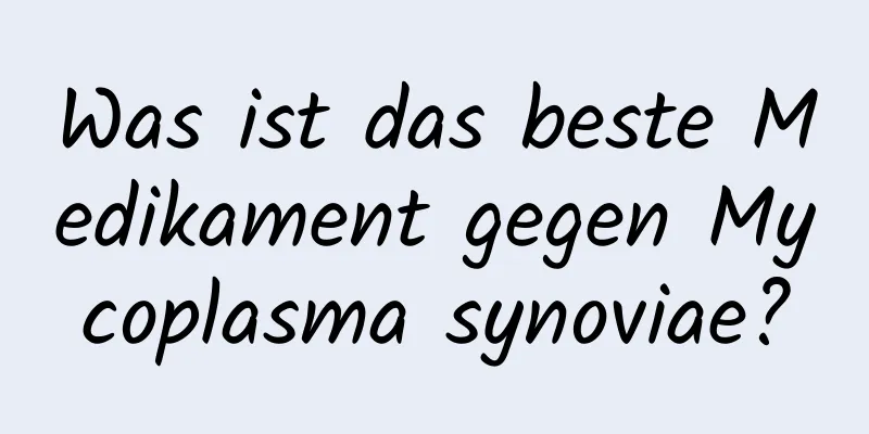 Was ist das beste Medikament gegen Mycoplasma synoviae?