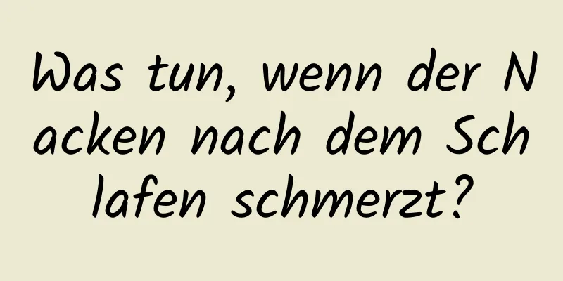 Was tun, wenn der Nacken nach dem Schlafen schmerzt?