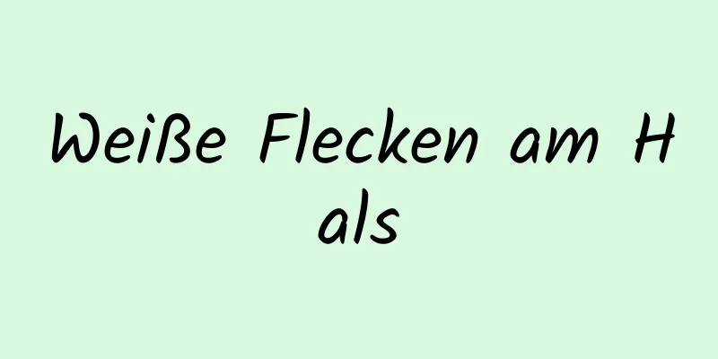 Weiße Flecken am Hals