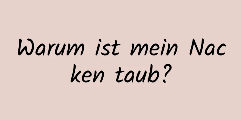 Warum ist mein Nacken taub?