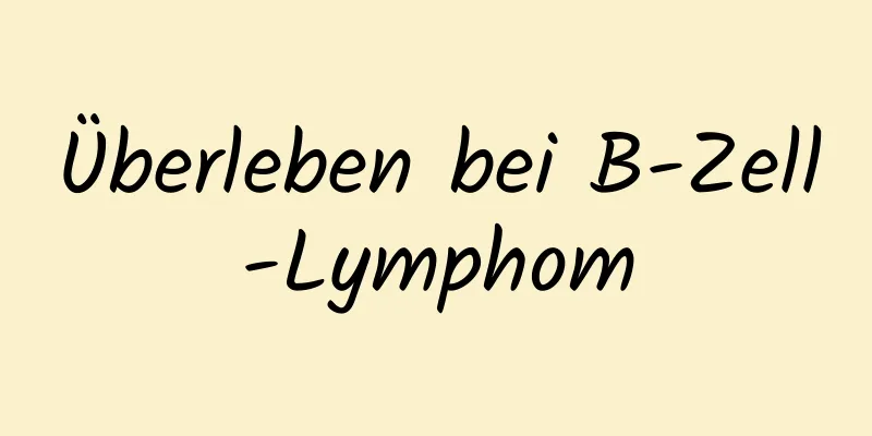 Überleben bei B-Zell-Lymphom