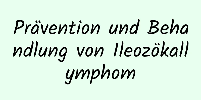 Prävention und Behandlung von Ileozökallymphom