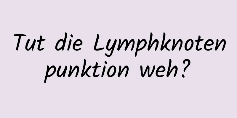 Tut die Lymphknotenpunktion weh?