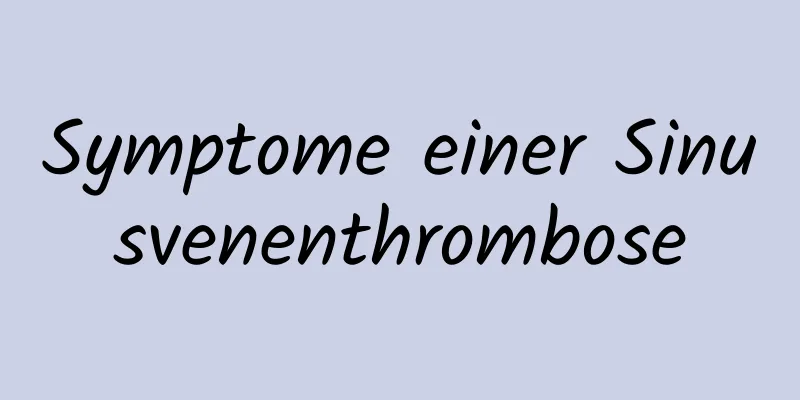 Symptome einer Sinusvenenthrombose