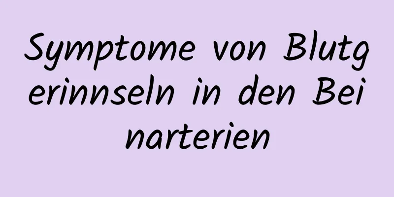 Symptome von Blutgerinnseln in den Beinarterien