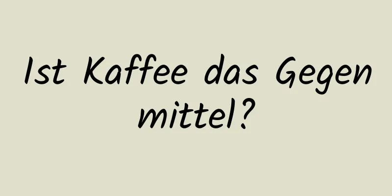 Ist Kaffee das Gegenmittel?