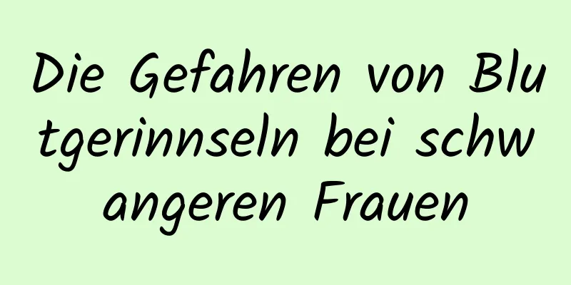 Die Gefahren von Blutgerinnseln bei schwangeren Frauen