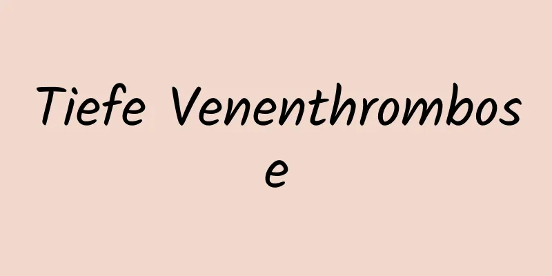 Tiefe Venenthrombose