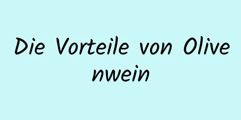 Die Vorteile von Olivenwein