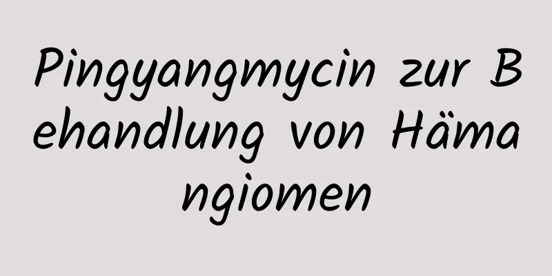 Pingyangmycin zur Behandlung von Hämangiomen