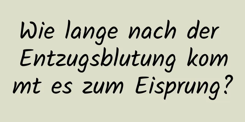 Wie lange nach der Entzugsblutung kommt es zum Eisprung?