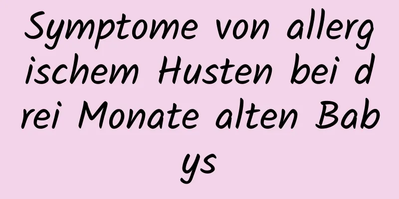 Symptome von allergischem Husten bei drei Monate alten Babys