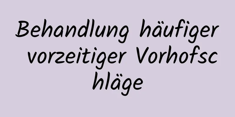 Behandlung häufiger vorzeitiger Vorhofschläge