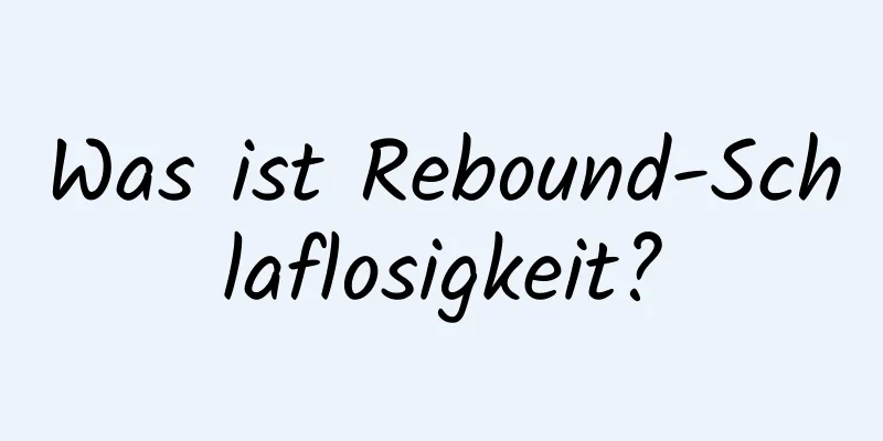 Was ist Rebound-Schlaflosigkeit?