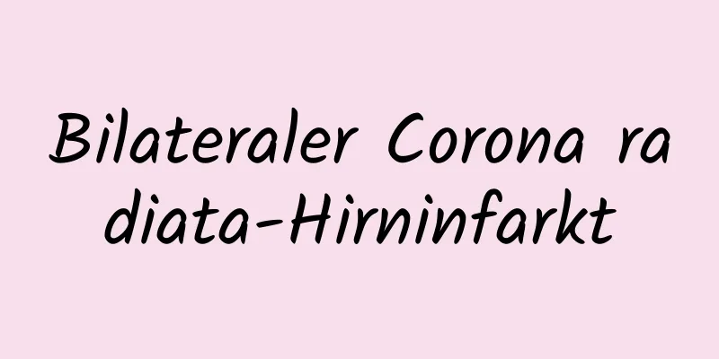 Bilateraler Corona radiata-Hirninfarkt