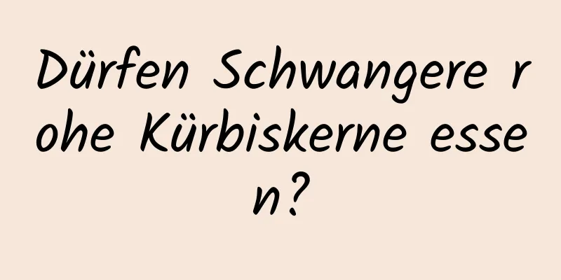 Dürfen Schwangere rohe Kürbiskerne essen?