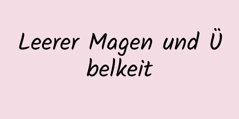 Leerer Magen und Übelkeit