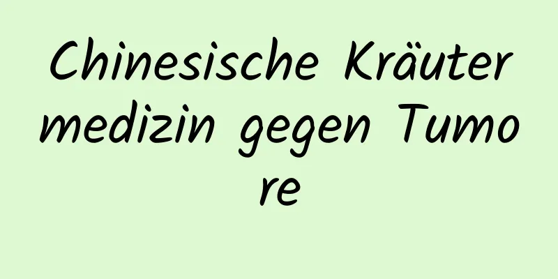 Chinesische Kräutermedizin gegen Tumore