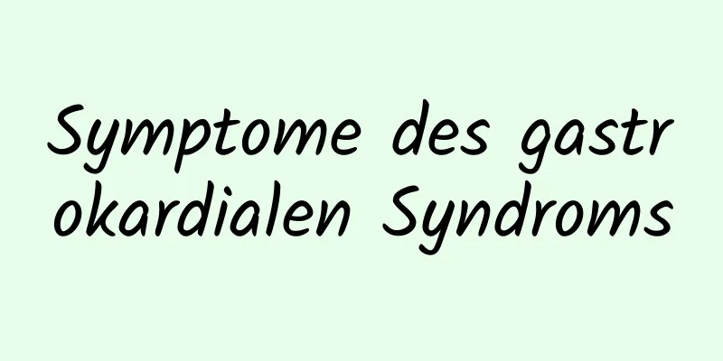 Symptome des gastrokardialen Syndroms