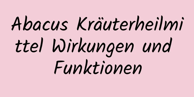 Abacus Kräuterheilmittel Wirkungen und Funktionen