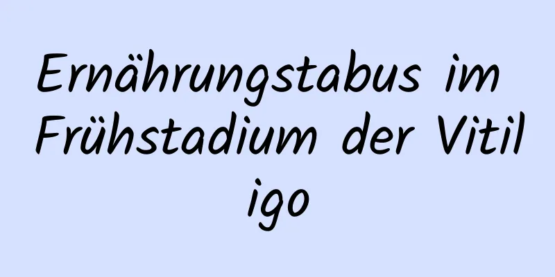 Ernährungstabus im Frühstadium der Vitiligo